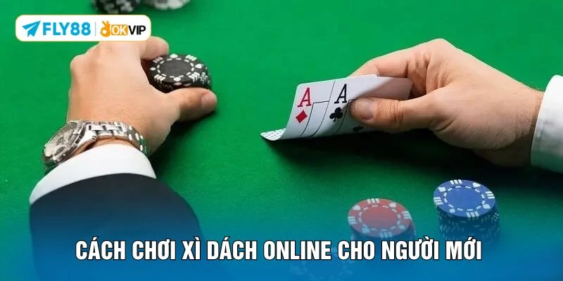 Cách chơi xì dách online cho người mới