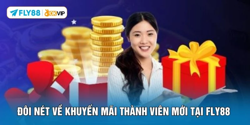 Đôi nét về khuyến mãi thành viên mới tại FLY88
